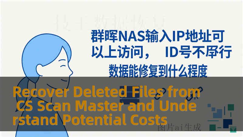 Recover Deleted Files from CS Scan Master and Understand Potential Costs