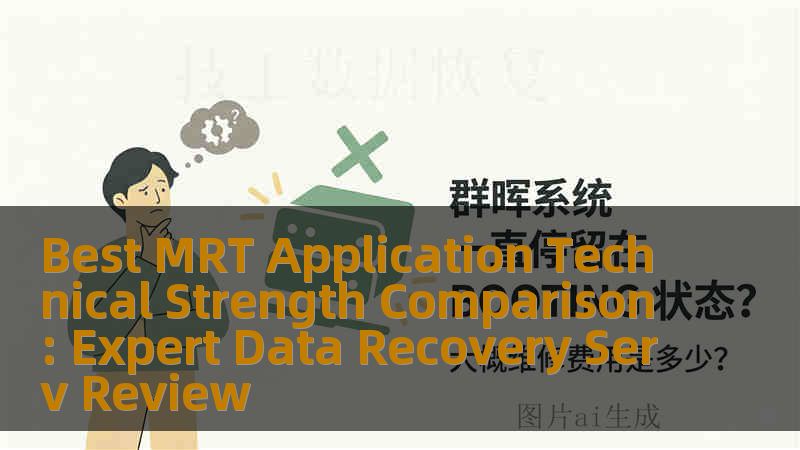 Best MRT Application Technical Strength Comparison: Expert Data Recovery Serv Review