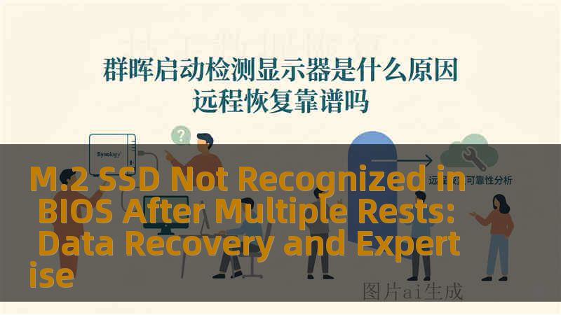 M.2 SSD Not Recognized in BIOS After Multiple Rests: Data Recovery and Expertise