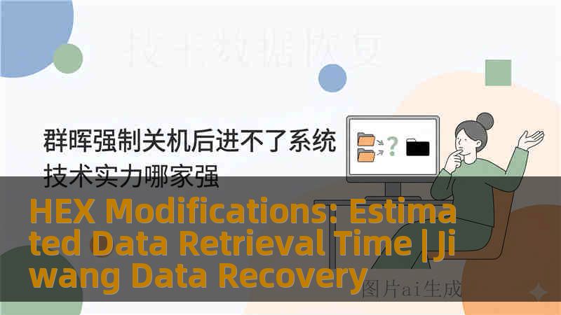 HEX Modifications: Estimated Data Retrieval Time | Jiwang Data Recovery