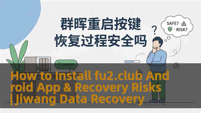 How to Install fu2.club Android App & Recovery Risks | Jiwang Data Recovery