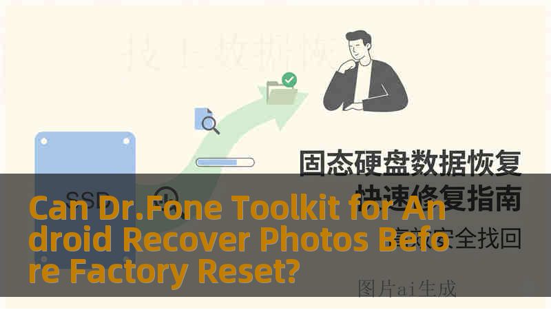 Can Dr.Fone Toolkit for Android Recover Photos Before Factory Reset?
