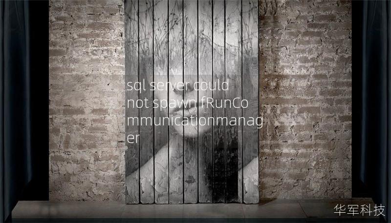 sql server could not spawn fRunCommunicationmanager sql server could not spawn fRunCommunicationmanager